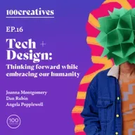 Tech + Design: Thinking Forward while Embracing our Humanity