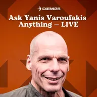 E72: Yanis Varoufakis Answers Your Toughest Questions