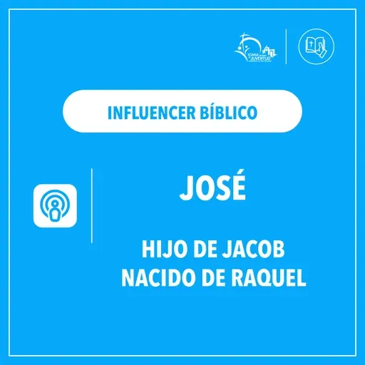 Influencer Bíblico: José, hijo de Jacob y nacido de Raquel