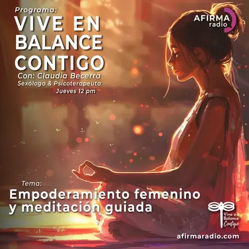 Empoderamiento Femenino y meditación guiada - Episodio 131