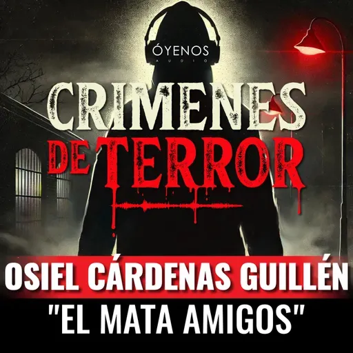 Temporada 2: Episodio #10 Osiel Cárdenas Guillén, "El Mata Amigos"