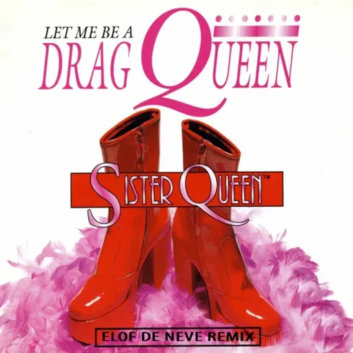<PREVIEW> Sister Queen - Let Me Be A Drag Queen (Elof de Neve remix) (radio edit)