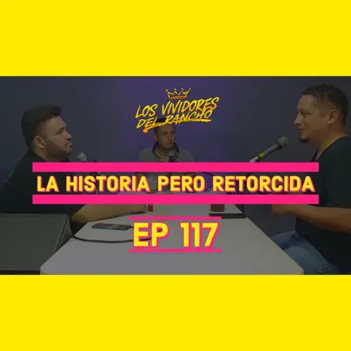 LVDR #117 LA HISTORIA PERO RETORCIDA
