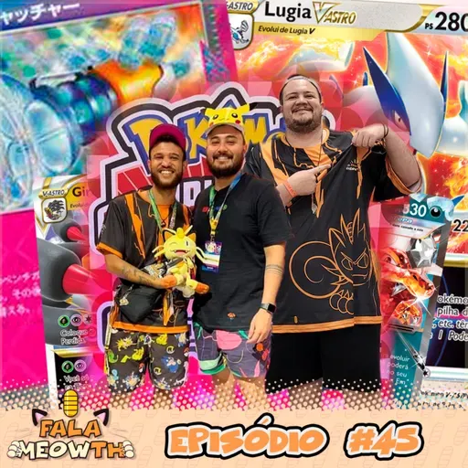 Fala Meowth 45 - Meta Ontem, Hoje e Amanhã