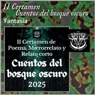 II Certamen Cuentos del bosque oscuro 2025 - Fantasía