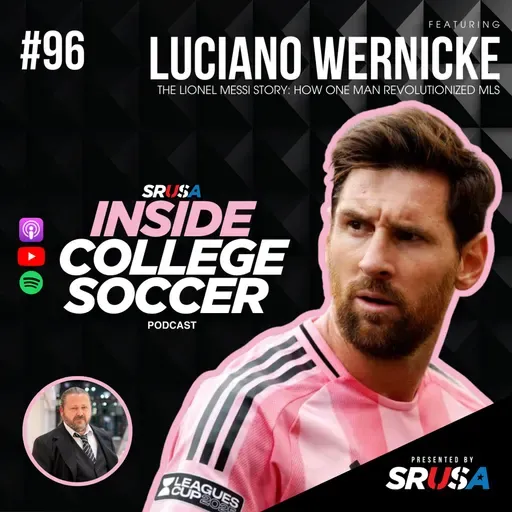 96: How Messi Changed The MLS: Luciano Wernicke Explains