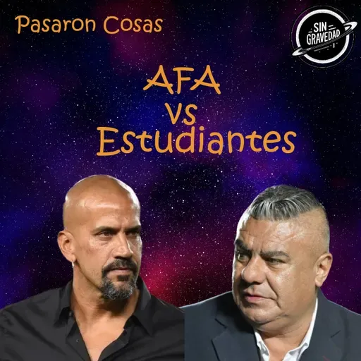 Pasaron Cosa - AFA vs Estudiantes de La Plata