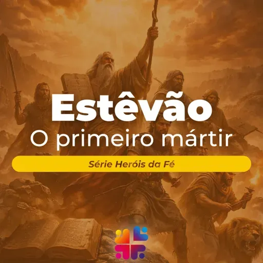 Mensagem de 22/03/2026 - Franchesco Carlosso - Estêvão, o Primeiro Mártir