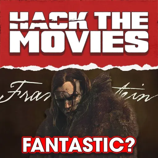 Is Guillermo del Toro's Frankenstein Fantastic? - Hack The Movies (#434)
