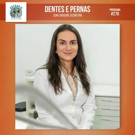 Episódio 276 - Dentes e Pernas, com Dra. Caroline Suzmeyan