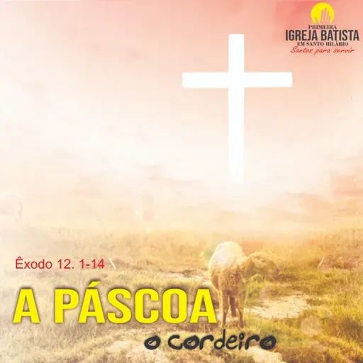 Páscoa, o cordeiro - Êxodo 12.1-14
