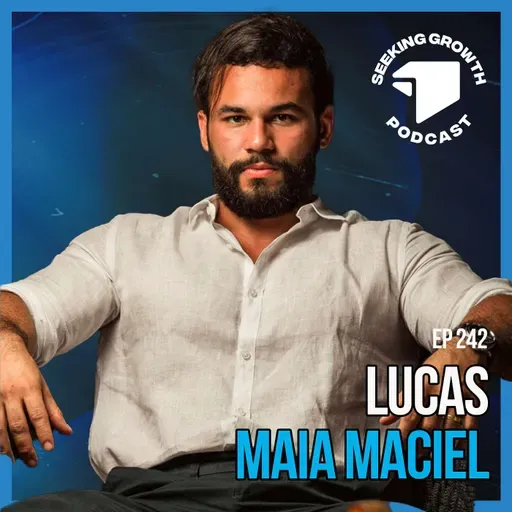 Desenvolvimento Pessoal, Marketing, Trabalho e Família - #242 com Lucas Maia Maciel