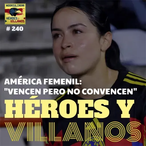 T13E05 - AMÉRICA FEMENIL: "Vencen pero no convencen"