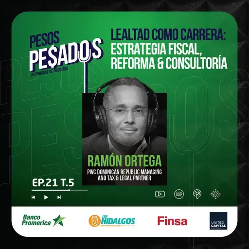 Ep.21 T.5 - Lealtad como carrera: Estrategia fiscal, Reforma y Consultoría  Ft. Ramon Ortega (PwC)