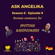 Ask Angelika Season 6 Episode 9 - German sentences for spotting wildflowers