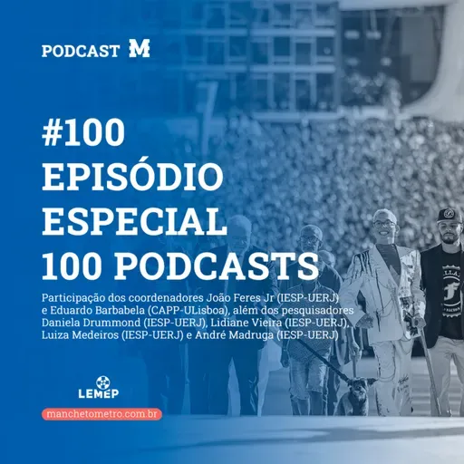 #100 Podcast do Manchetômetro │ Especial 100 episódios