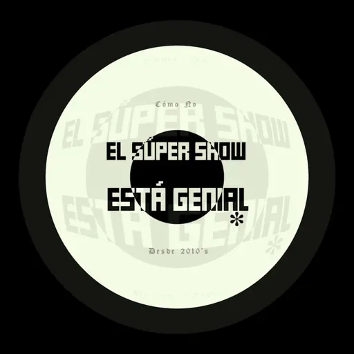 El Súper Show Está Genial #174: ¡Quihúbole con Niñas Bien!