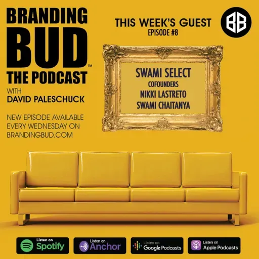 Episode 8: "Branding Bud: The Commercialization of Cannabis" with Nikki Lastreto and Swami Chaitanya, Co-Founders of Swami Select.