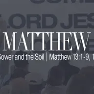 The Sower and the Soil | Matthew 13:1-9, 18-23