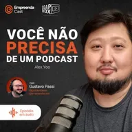 Você não precisa de um podcast. Com Alex Yoo