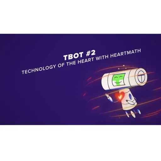 TBOT #2 - Technology Of The Heart With HeartMath