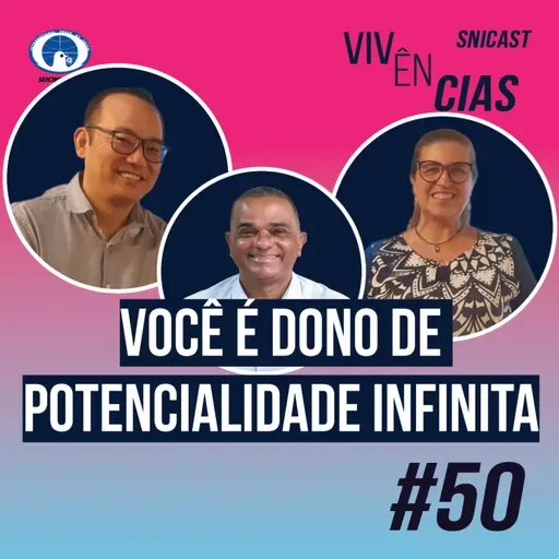 VIVÊNCIAS #50 - Você é dono de potencialidade infinita