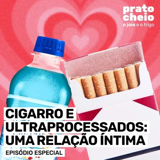 Cigarro e ultraprocessados: uma relação íntima