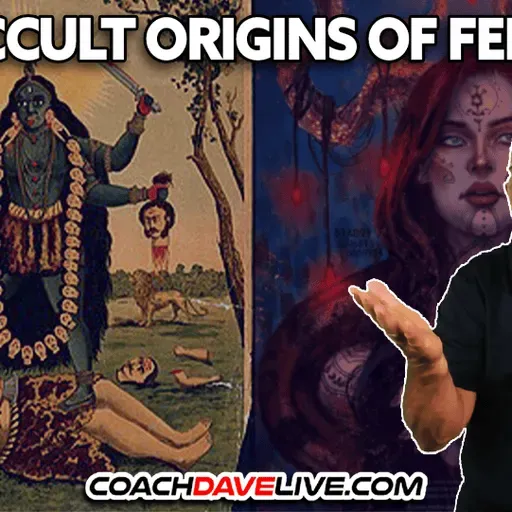 THE OCCULT ORIGINS OF FEMINISM | 1-22-2026