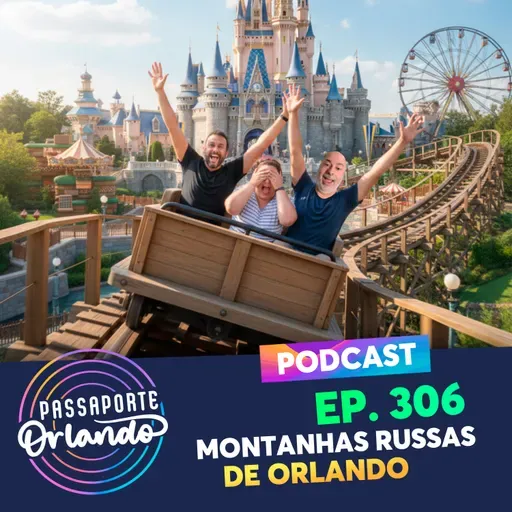 Passaporte Orlando Ep. 306 - Montanhas Russas de Orlando