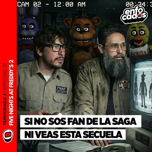 S03E37| FNAF2: La SECUELA que NADIE PIDIÓ pero todos los FANS DISFRUTAN!