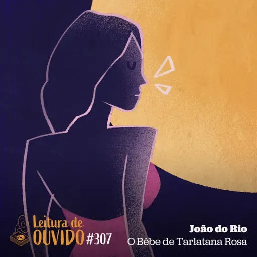 João do Rio - O Bebê de Tarlatana Rosa (conto)