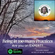 Podcast #21 "Being in too many Practices. Are you an EXPERT?