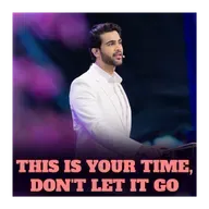 This is your time, Don't Let it Go