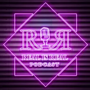 (R.i.R) REAL is REAL Podcast