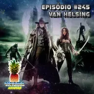 Episódio #245 - Van Helsing