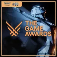 Trilogy Podcast #80 - The Game Awards 2024