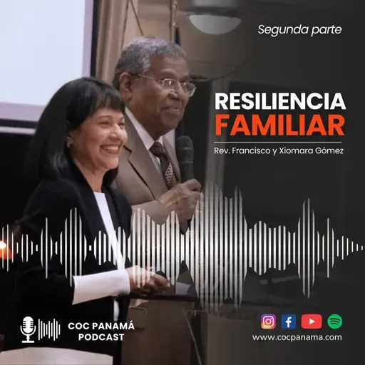 "Resiliencia familiar" (Parte 2) - Rev. Francisco y Xiomara Gómez