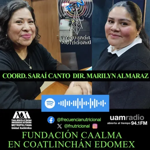 TEMA: Fundación CAALMA en Coatlinchán EDOMEX INVITADAS: Saraí Canto y Marilyn Almaraz PROGRAMA: 569