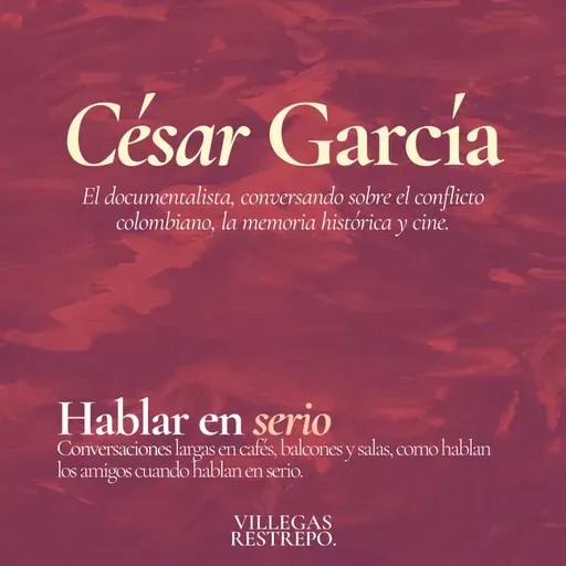 César García: la imagen de la memoria - Hablar en serio