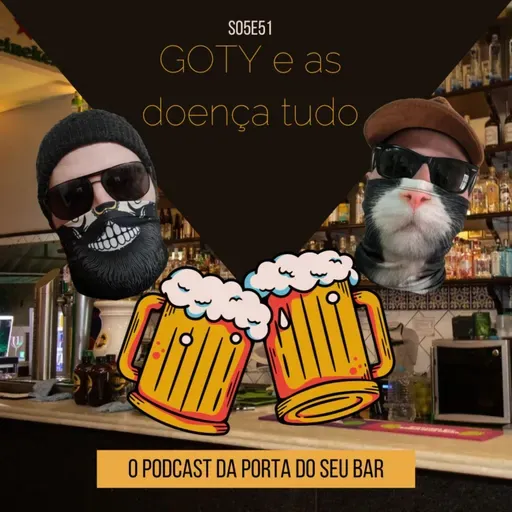 S05E51 - GOTY e as doença tudo