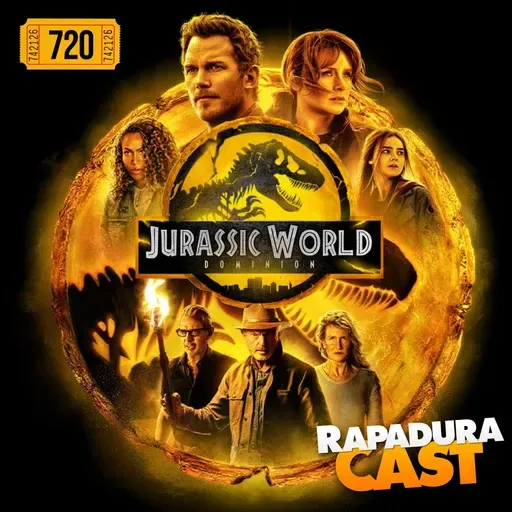RapaduraCast 720 - O fim melancólico da franquia Jurassic Park