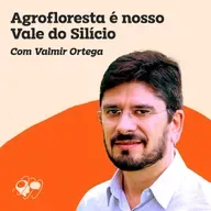 Agrofloresta é nosso Vale do Silício