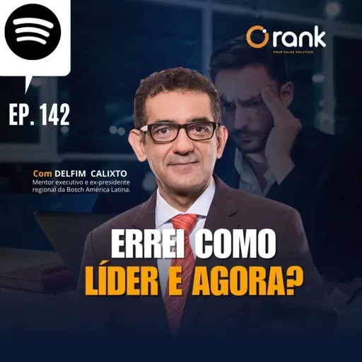 #142 ERREI COMO LÍDER, E AGORA?