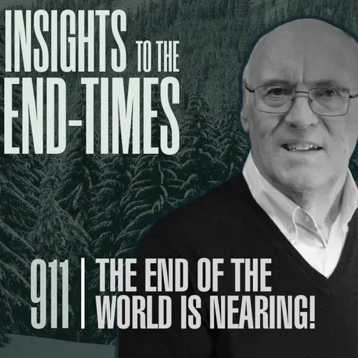 EP-911: The End of the World is Nearing! — Disregarding the Last Days - The Ten Virgins - Matt 25:1-13