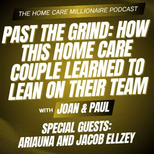 Past The Grind: How This Home Care Couple Learned To Lean On Their Team