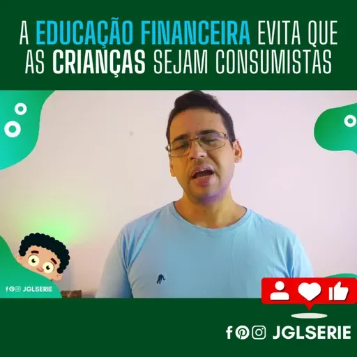 A EDUCAÇÃO FINANCEIRA EVITA QUE AS CRIANÇAS SEJAM CONSUMISTAS