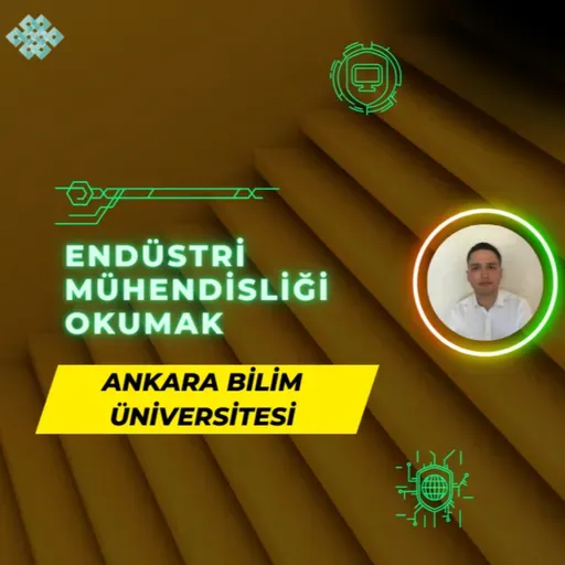 Ankara Bilim Üniversitesi'nde Endüstri Mühendisliği Okumak | İş İmkanları, Maaş, Kampüs, Staj vd.