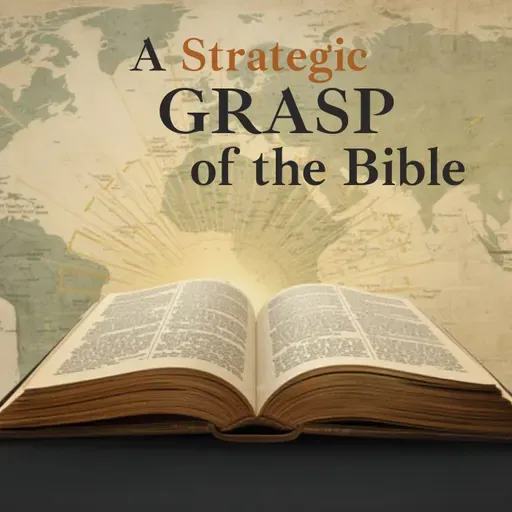 A Strategic Grasp of the Bible, Part 13 - A Strategic Grasp of the Bible