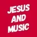 Jesus and Music