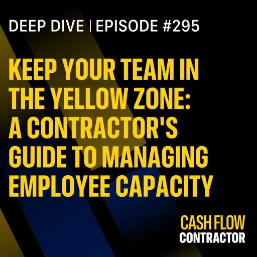 295 - Keep Your Team in the Yellow Zone: A Contractor's Guide to Managing Employee Capacity